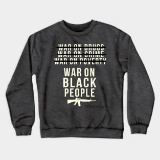 War on Black People Crewneck Sweatshirt